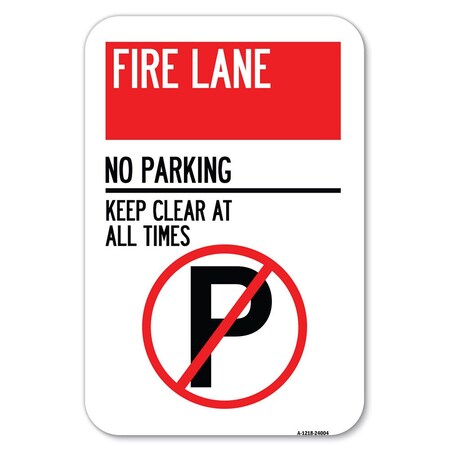 Signmission Fire Lane-No Parking Keep Clear at Al Heavy-Gauge Aluminum Sign, 12" x 18", A-1218-24004 A-1218-24004